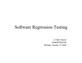 Software Regression Testing  LT Alex Hoover  COMOPTEVFOR  Monday, January 13, 2003