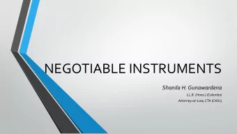 NEGOTIABLE INSTRUMENTS  Shanila H. Gunawardena  LL.B. (Hons.) (Colombo)  Attorney-at-Law, CTA