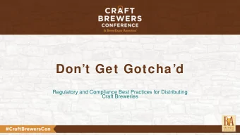 Dont Get Gotchad  Regulatory and Compliance Best Practices for Distributing  Craft Breweries