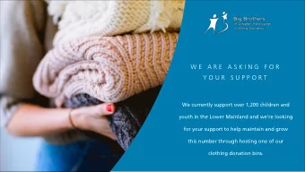 W E  A R E  A S K I N G  F O R  Y O U R  S U P P O R T  We currently support over 1,200 children