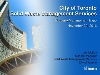 City of Toronto  Solid Waste Management Services  Property Management Expo  November 30, 2016  Jim