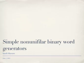 Simple nonunifilar binary word  generators  Sarah Marzen  June 1, 2013  Outline  Motivation