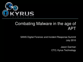 Combating Malware in the age of  APT  SANS Digital Forensic and Incident Response Summit  July 2010
