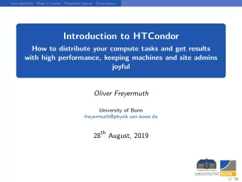 Introduction to HTCondor  How to distribute your compute tasks and get results  with high