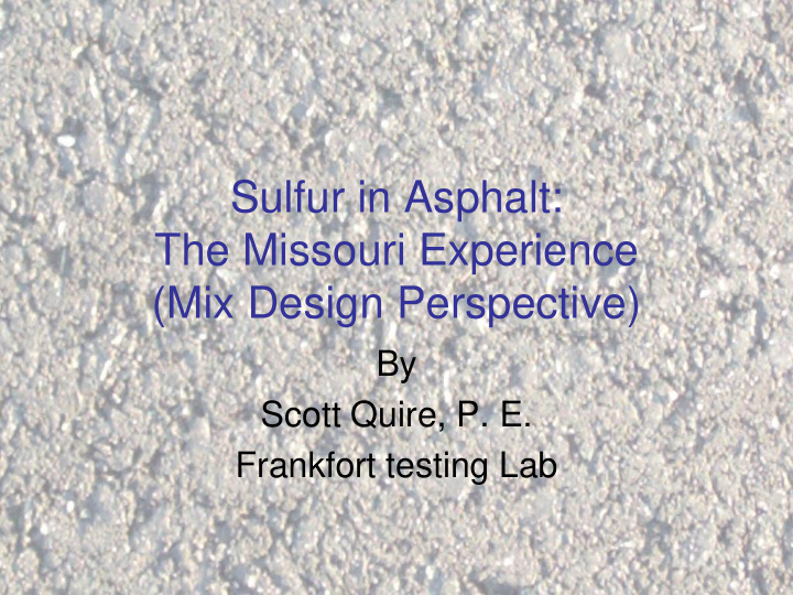 sulfur in asphalt the missouri experience mix design