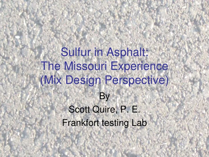 sulfur in asphalt the missouri experience mix design