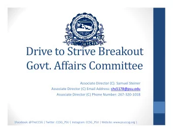 Drive to Strive Breakout  Govt. Affairs Committee  Associate Director (C): Samuel Steiner