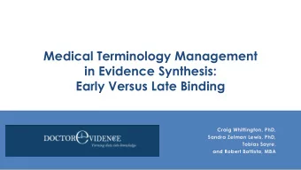 Medical Terminology Management  in Evidence Synthesis:  Early Versus Late Binding  Craig