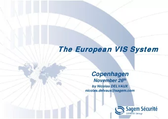 The European VIS System  The European VIS System  Copenhagen November 26 th  by Nicolas DELVAUX