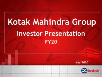 Kotak Mahindra Group  Investor Presentation  FY20  May 2020  Kotak - Diversified &amp; Integrated
