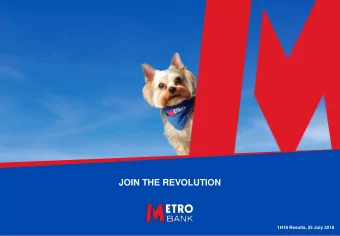 JOIN THE REVOLUTION  1H18 Results, 25 July 2018  1  the Metro Bank revolution  Metro Bank is the