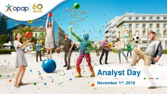 Analyst Day November 1 st , 2018 OPAP Analyst Day  November 1 st 2018 -  Agenda  Hosts: OPAP