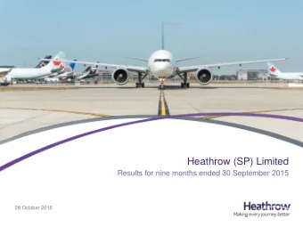 Heathrow (SP) Limited  Results for nine months ended 30 September 2015  28 October 2015  2015 nine