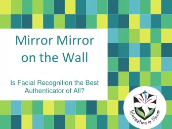 Mirror Mirror  on the Wall  Is Facial Recognition the Best  Authenticator of All?  Biometrics in