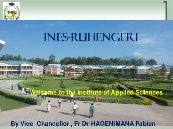 IN  INES  ES-RUHENGERI  UHENGERI  Welcome to the Institute of Applied Sciences  SHIFTING FROM PAPER