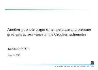 Another possible origin of temperature and pressure  gradients across vanes in the Crookes
