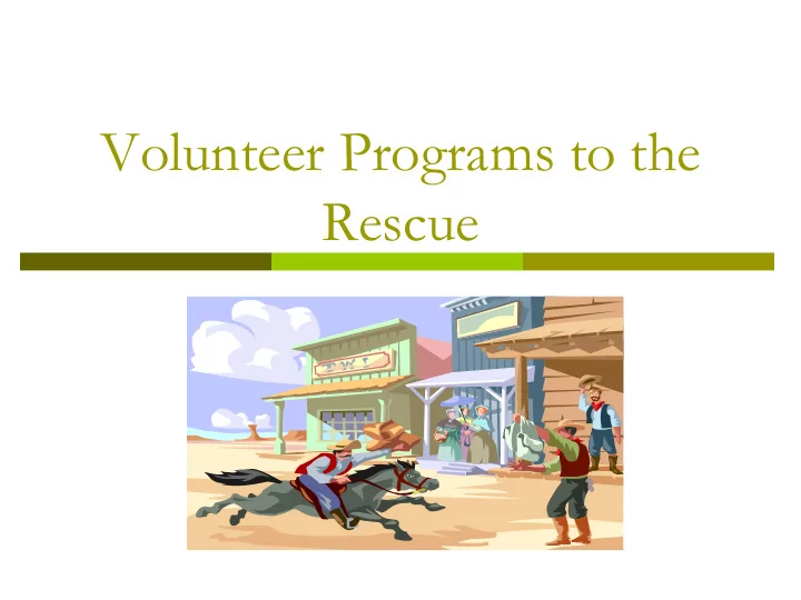 volunteer programs to the rescue what can a volunteer