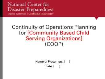 Continuity of Operations Planning  for [Community Based Child  Serving Organizations]  (COOP)  Name
