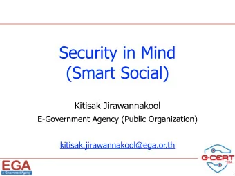 Security in Mind (Smart Social )  Kitisak Jirawannakool  E-Government Agency (Public Organization)