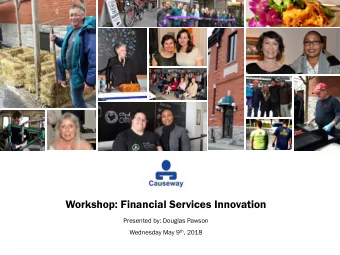 Workshop: Financial Services Innovation  Presented by: Douglas Pawson Wednesday May 9 th , 2018