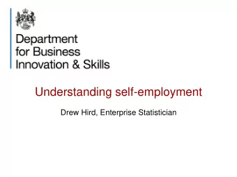 Understanding self-employment  Drew Hird, Enterprise Statistician  2  Introduction    The