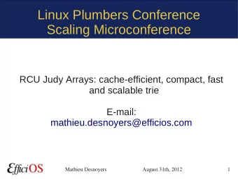 Linux Plumbers Conference  Scaling Microconference  RCU Judy Arrays: cache-efficient, compact, fast
