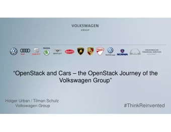 OpenStack and Cars  the OpenStack Journey of the  Volkswagen Group  Holger Urban / Tilman
