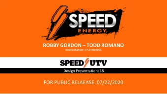 ROBBY GORDON  TODD ROMANO DANIEL GRANGER  KYLE SWOBODA  Design Presentation: 18  FOR PUBLIC