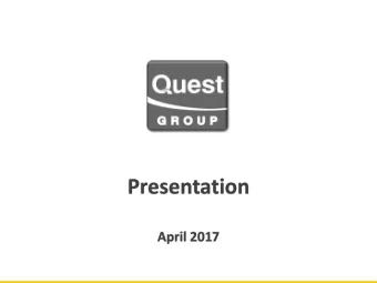 Presentation  April 2017  Quest Group at a Glance  More than ~ 390m ~ 166m  35 years