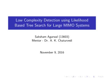 Low Complexity Detection using Likelihood  Based Tree Search for Large MIMO Systems  Saksham