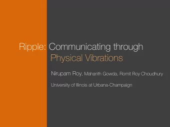 Ripple: Communicating through  Physical Vibrations Nirupam Roy , Mahanth Gowda, Romit Roy Choudhury