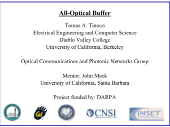 All-Optical Buffer  Tomas A. Tinoco  Electrical Engineering and Computer Science  Diablo Valley
