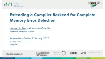 Extending a Compiler Backend for Complete  Memory Error Detection  Norman A. Rink and Jeronimo
