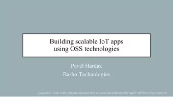 Building scalable IoT apps  using OSS technologies  Pavel Hardak  Basho Technologies  Disclaimer: