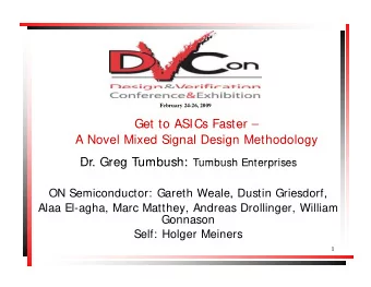 Get to ASICs Faster   Get to ASICs Faster  A Novel Mixed Signal Design Methodology Dr Greg