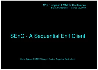 SEnC - A Sequential Enif Client  Heinz Spiess, EMME/2 Support Center, Aegerten, Switzerland