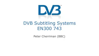 DVB Subtitling Systems  EN300 743  Peter Cherriman (BBC)  DVBs ETSI EN 300 743  Bitmap based