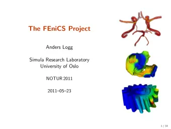 The FEniCS Project  Anders Logg  Simula Research Laboratory  University of Oslo  NOTUR 2011