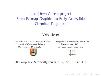 The Chem Access project  From Bitmap Graphics to Fully Accessible  Chemical Diagrams  Volker Sorge