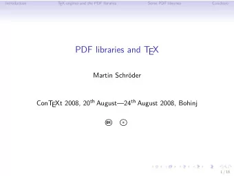 PDF libraries and T  EX  Martin Schrder EXt 2008, 20 th August24 th August 2008, Bohinj  ConT