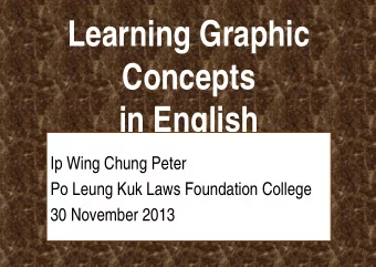 Learning Graphic  Concepts  in English  Ip Wing Chung Peter  Po Leung Kuk Laws Foundation College