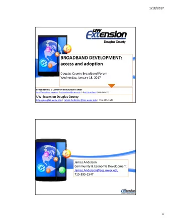 BROADBAND DEVELOPMENT:  access and adoption  Douglas County Broadband Forum  Wednesday, January 18,