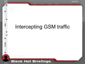 Intercepting GSM traffic  Mar2008  Agenda   Receiving GSM signals   Security   Cracking