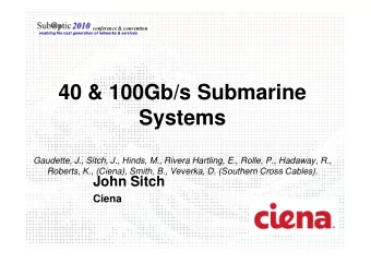 40 &amp; 100Gb/s Submarine  Systems  Gaudette, J., Sitch, J., Hinds, M., Rivera Hartling, E.,