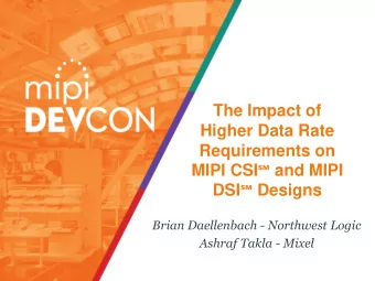 The Impact of  Higher Data Rate  Requirements on MIPI CSI  and MIPI DSI  Designs  Brian