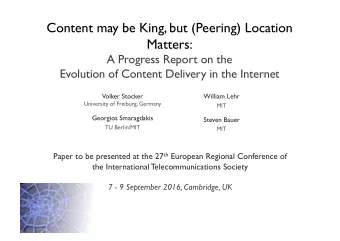 Content may be King, but (Peering) Location  Matters:  A Progress Report on the  Evolution of