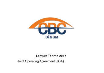 Lecture Tehran 2017  Joint Operating Agreement (JOA)  2  www.cbcoilandgas.com  Section I: