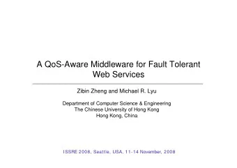 A QoS-Aware Middleware for Fault Tolerant  Web Services  Zibin Zheng and Michael R. Lyu  Department