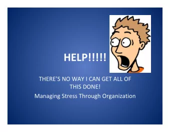 HELP!!!!!  THERES NO WAY I CAN GET ALL OF  THIS DONE!  Managing Stress Through Organization