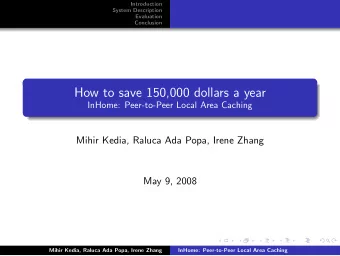 How to save 150,000 dollars a year  InHome: Peer-to-Peer Local Area Caching  Mihir Kedia, Raluca